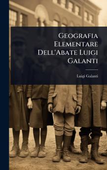 Geografia Elementare Dell'Abate Luigi Galanti