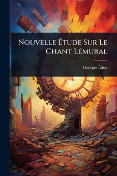 Nouvelle Ãtude Sur Le Chant LÃ(c)mural