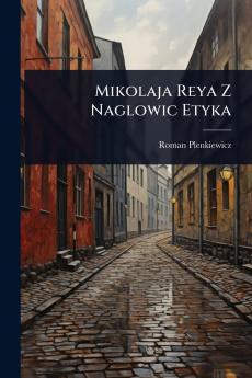 Mikolaja Reya Z Naglowic Etyka