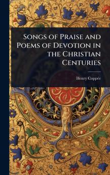 Songs of Praise and Poems of Devotion in the Christian Centuries