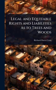 Legal and Equitable Rights and Liabilities As to Trees and Woods