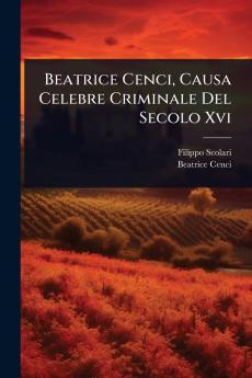 Beatrice Cenci Causa Celebre Criminale Del Secolo Xvi