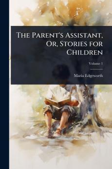 Parent's Assistant Or Stories for Children