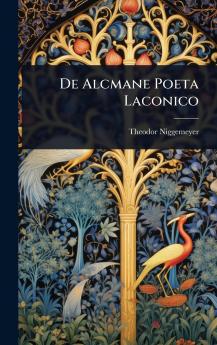 De Alcmane Poeta Laconico
