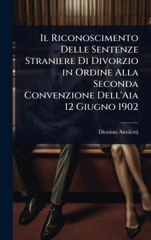 Riconoscimento Delle Sentenze Straniere Di Divorzio in Ordine Alla Seconda Convenzione Dell'Aia 12 Giugno 1902