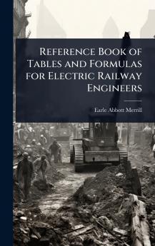 Reference Book of Tables and Formulas for Electric Railway Engineers