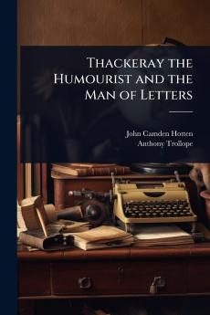 Thackeray the Humourist and the Man of Letters