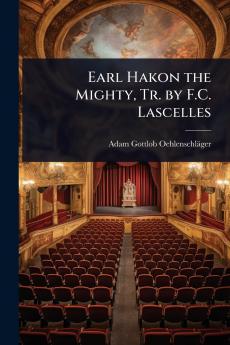Earl Hakon the Mighty Tr. by F.C. Lascelles