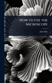 How to Use the Microscope