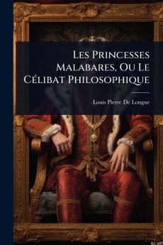 Les Princesses Malabares Ou Le CÃ(c)libat Philosophique