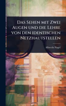 Sehen mit Zwei Augen und die Lehre von den identischen Netzhautstellen