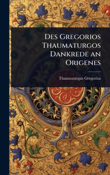 Des Gregorios Thaumaturgos Dankrede an Origenes