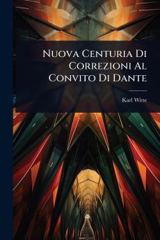 Nuova Centuria Di Correzioni Al Convito Di Dante