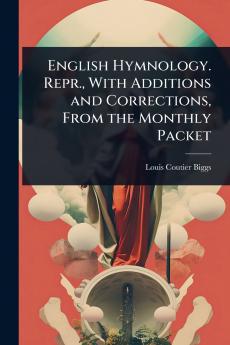 English Hymnology. Repr. With Additions and Corrections From the Monthly Packet