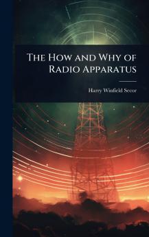 How and Why of Radio Apparatus