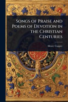 Songs of Praise and Poems of Devotion in the Christian Centuries