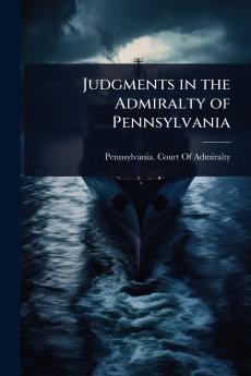 Judgments in the Admiralty of Pennsylvania