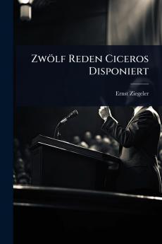 Zwölf Reden Ciceros Disponiert