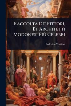 Raccolta De' Pittori Et Architetti Modonesi PiÃ¹ Celebri