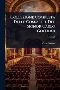 Collezione Completa Delle Commedie Del Signor Carlo Goldoni