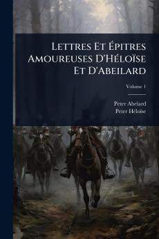 Lettres Et Ãpitres Amoureuses D'HÃ(c)loïse Et D'Abeilard