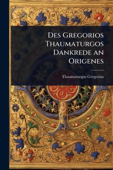Des Gregorios Thaumaturgos Dankrede an Origenes