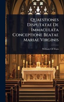 Quaestiones Disputatae De Immaculata Conceptione Beatae Mariae Virginis