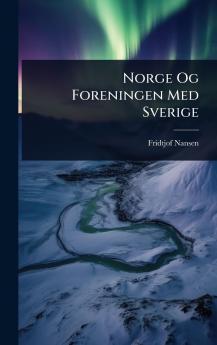 Norge Og Foreningen Med Sverige