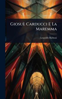Giosuè Carducci E La Maremma