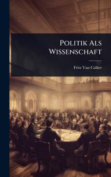 Politik Als Wissenschaft