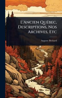 L'Ancien QuÃ(c)bec Descriptions Nos Archives Etc