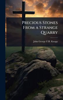 Precious Stones From a Strange Quarry