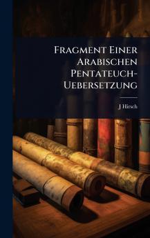 Fragment Einer Arabischen Pentateuch-Uebersetzung