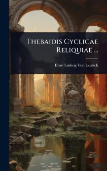 Thebaidis Cyclicae Reliquiae ...