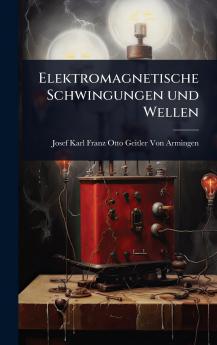 Elektromagnetische Schwingungen und Wellen