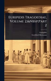 Euripidis Tragoediae Volume 2 Part 2
