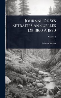 Journal De Ses Retraites Annuelles De 1860 Ã&#128; 1870