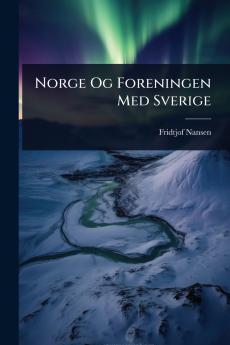 Norge Og Foreningen Med Sverige