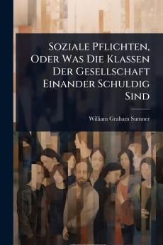Soziale Pflichten Oder Was Die Klassen Der Gesellschaft Einander Schuldig Sind
