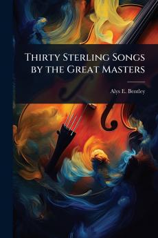 Thirty Sterling Songs by the Great Masters