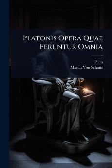 Platonis Opera Quae Feruntur Omnia
