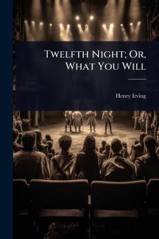 Twelfth Night; Or What You Will