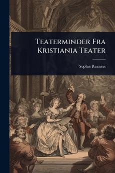 Teaterminder Fra Kristiania Teater