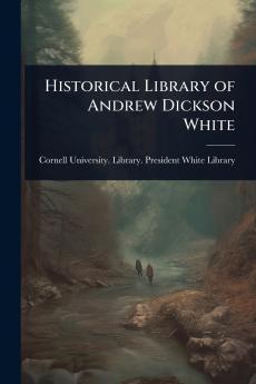Historical Library of Andrew Dickson White