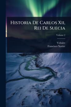 Historia De Carlos Xii Rei De Suecia