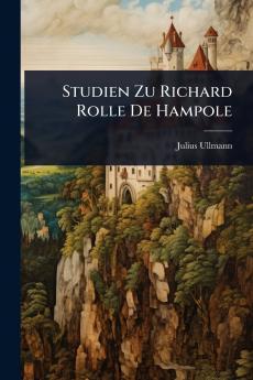 Studien Zu Richard Rolle De Hampole