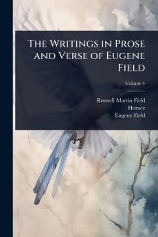 Writings in Prose and Verse of Eugene Field