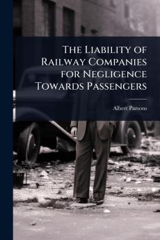 Liability of Railway Companies for Negligence Towards Passengers