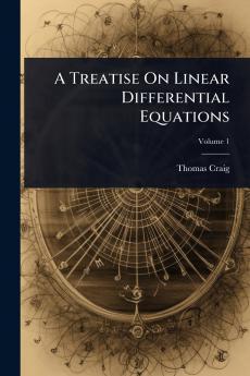 Treatise On Linear Differential Equations
