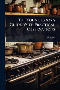 Young Cook's Guide With Practical Observations